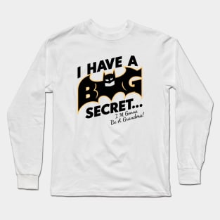 I Have A Big Secret...I'M Gonna Be A Grandma Long Sleeve T-Shirt